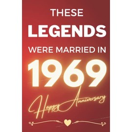 These Legends Were Married In 1969 - Happy Anniversary: - A Wedding Celebration Gift For A Couple Commemorating The Year Of Their Marriage