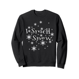 I Smell Snow Funny Gift Christmas New Year Holiday Sweatshirt