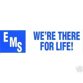 EMS - WE'RE THERE FOR LIFE!  EMS, EMT, PARAMEDIC Large Vinyl Decal