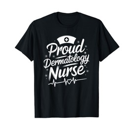 Proud Dermatology Nurse, Dermatologist Nursing Practitioner T-Shirt