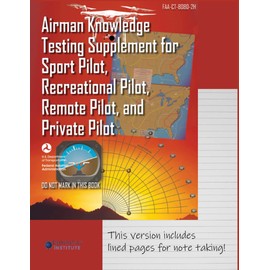 FAA-CT-8080-2H Airman Knowledge Testing Supplement for Sport Pilot, Recreational Pilot, Remote Pilot, and Private Pilot: Geospatial Institute 2021 Edition