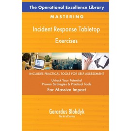 The Operational Excellence Library; Mastering Incident Response Tabletop Exercises