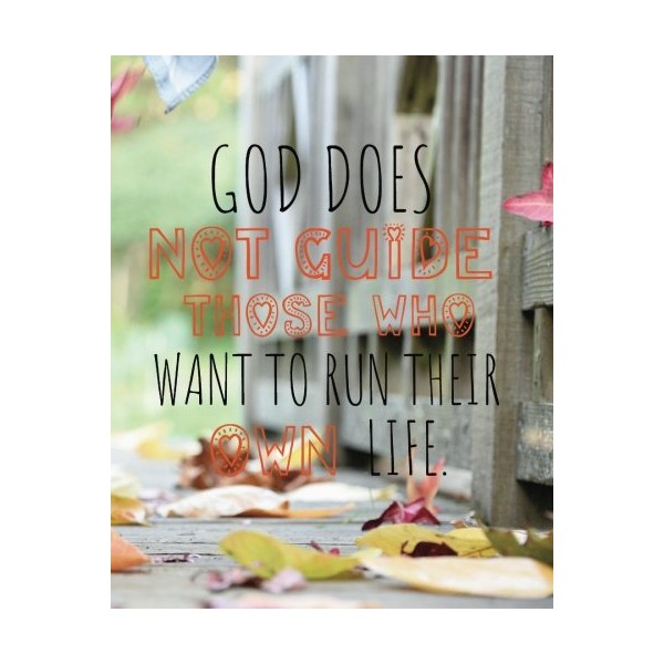 God Does not guide those who want to run their