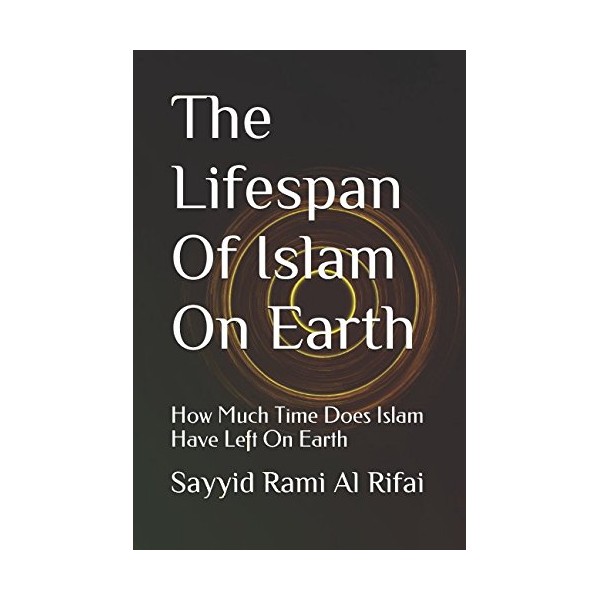 The Lifespan Of Islam On Earth: How Much Time Does