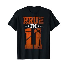 11th Birthday Basketball Bruh I’m 11 Year Old Birthday Party T-Shirt