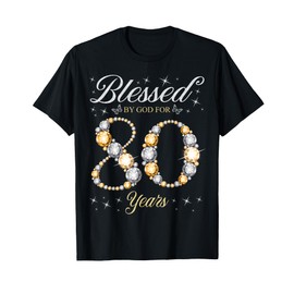 Blessed By God For 80 Years Old 80th Birthday Party T-Shirt