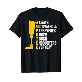 Amputee Quote Prosthetic Leg Arm Amputation T-Shirt