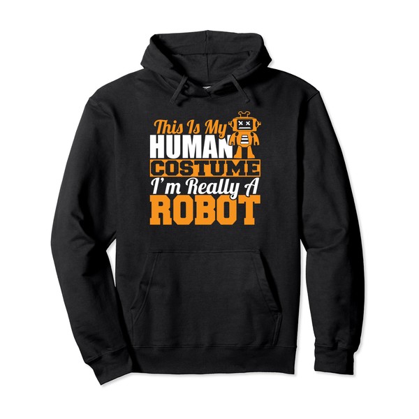 Funny This Is My Human Costume I'm Really A Robot