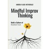 Mindful Improv Thinking: Build a Culture of Resilient Trust