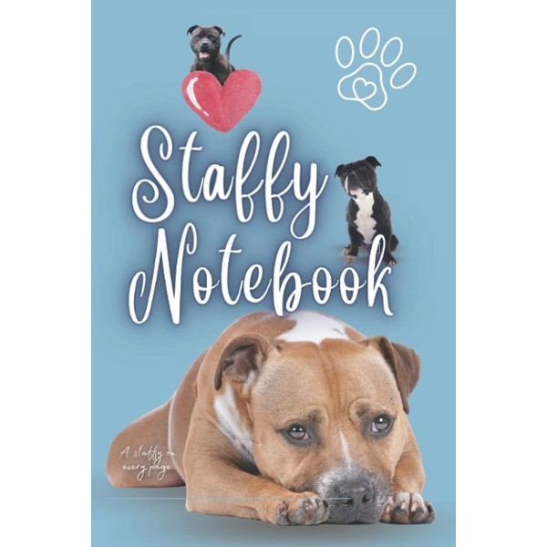 Staffy Notebook: Staffordshire Bull Terrier Owner's Notebook With A Staffy