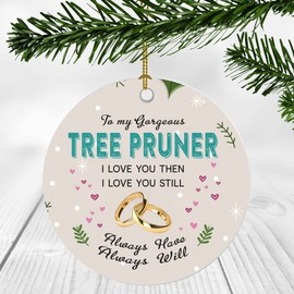 New Job Christmas Ornament 2022 With Name Job Tree Pruner Ornament -To My Gorgeous Tree Pruner I Love You Then, I Love You Still, Always Have, Always Will - New Job Congratulations Ornament 3 Inch