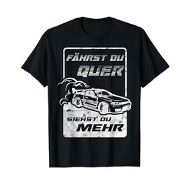 Men's T-Shirt "Fahrst du Quer siehst du mehr Drifting Car Engine Tuning