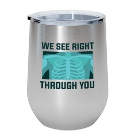 Radiologist SIlver Edition Wine Tumbler 12oz - we see right - Radiology Technician Humor Xray Sonographer Rad Tech Doctor MRI Technician