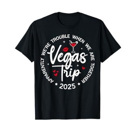 Vegas Trip 2025 Apparently We're Trouble When We're Together T-Shirt