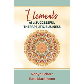 Elements of a Successful Therapeutic Business (Volume 1)