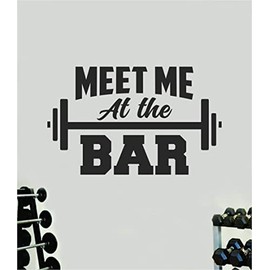 Meet Me At The Bar Gym Wall Decal Home Decor Art Vinyl Sticker Quote Bedroom Teen Inspirational Boys Kids School Teacher Fitness Success Lift Strong Work Out Beast Train Health Barbell Kettlebell Dumbbell Exercise