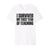 I Survived My First Year Of Teaching Funny New Teacher