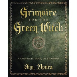 Grimoire for the Green Witch: A Complete Book of Shadows (Green Witchcraft) (Green Witchcraft Series)