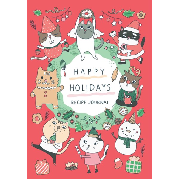 Happy Holidays Recipe Journal: Christmas recipe notebook | Blank cookbook