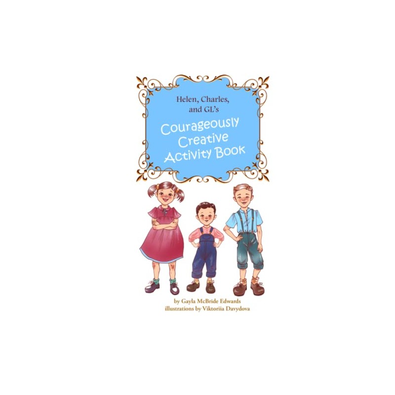 Helen, Charles, and GL's Courageously Creative Activity Book