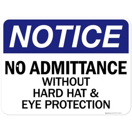 Notice No Admittance Without Hard Hat And Eye Protection Sign, 18x24 Inches, 55 mil thick HDPS (high density polystyrene), Made in USA by My Sign Center