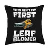 This Aint My First Leaf Blower Autumn Throw Pillow