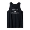Every Day I'm Struggling Tank Top