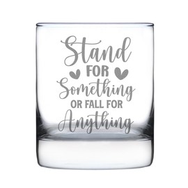 Make Your Mark Design Stand for Something or Fall Anything 10oz Rocks Glass, Hand Engraved Etched Inspirational Quote Glass
