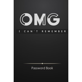 Funny Presents: Omg I Can't Remember: Internet Account Password Logbook with A-Z Tabs - Funny Gifts for Coworkers, Husbands, Fathers, and Him...Ideal for the Office and Home (Pocket Size)