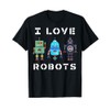 I Love Robots Robot Lover Robotics Engineer Engineering T-Shirt