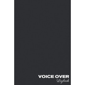 Voice Over Logbook: For Voice Actor’s | Keep Track of All Your Voice Over Recording Work and Payments In One Place