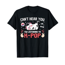 Funny Kpop Merch Clothes For Women Teen Girls Kids Can't Hear You I'm Listening To K-Pop Cute Kawaii Cow Korean K Pop Black T-Shirt