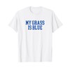 My Grass Is Blue - Simple Minimalist Retro Bluegrass T-Shirt