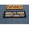 Ivamis Absolute Power Corrupts Absolutely Patch- 4x1.5 inch - P7726