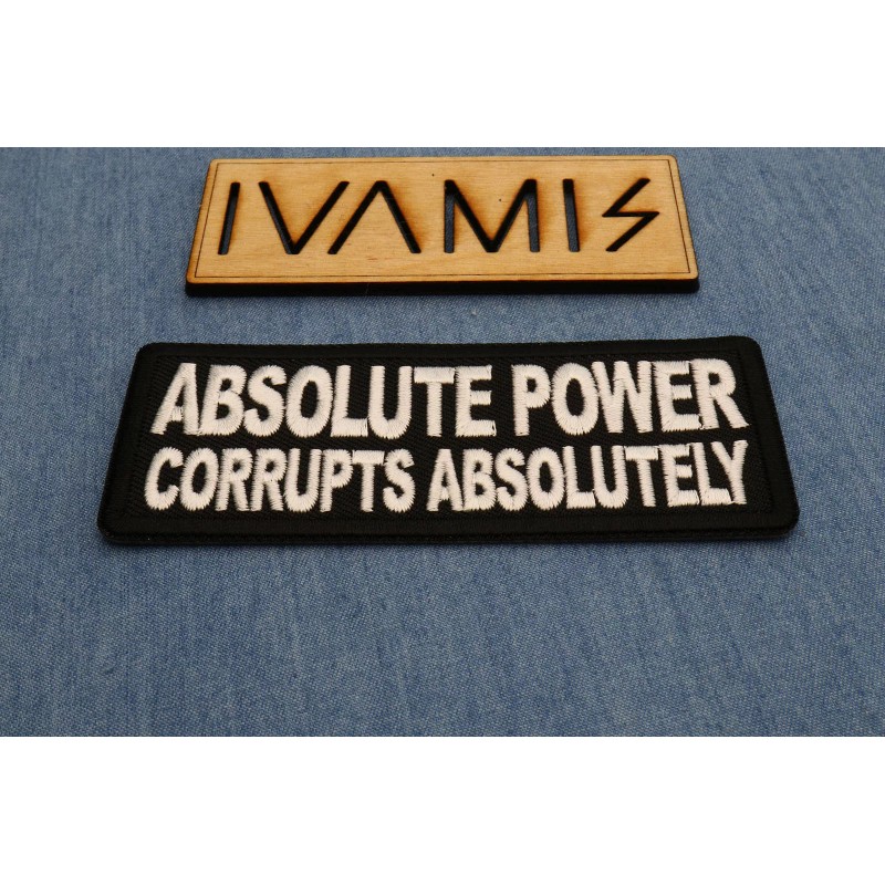 Ivamis Absolute Power Corrupts Absolutely Patch- 4x1.5 inch - P7726