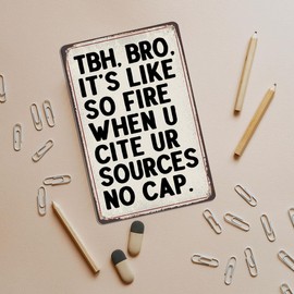 Funny English Classroom Decor Tin Sign - TBH BRO Cite Your Sources No Cap - Cool College Dorm Room Wall Art for Students and Teachers 8x12 Inch