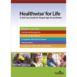 Healthwise for Life: A Self-Care Guide for People Age 50 and Better