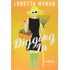 Digging In: A Novel