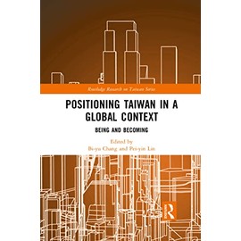 Positioning Taiwan in a Global Context: Being and Becoming