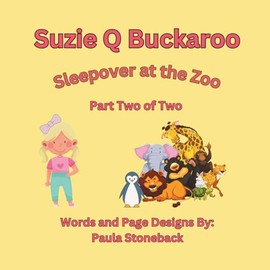 Suzie Q Buckaroo: Sleepover at the Zoo Part Two of Two (Suzie Q Buckaroo Books, Band 2)