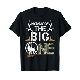 Mommy of The Big One Birthday Boy Deer Hunter Camouflage T-Shirt