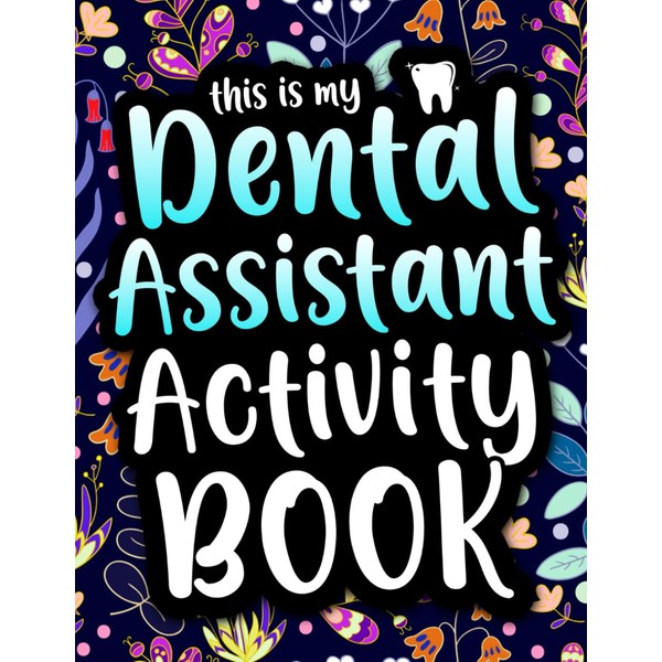 This is my Dental Assistant Activity Book: A Fun Dental
