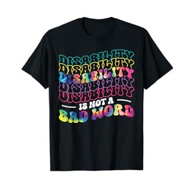 Disability Is Not a Bad Word Tie Dye Disability Awareness T-Shirt