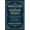 The Masculine & Feminine Design: A Blueprint for Building Relationships,