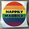 Prank HAPPILY MARRIED rainbow 3 Inch Circle Gay Bumper Sticker