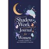 Shadow Work Journal for Women: A Guided Journey to Self-Discovery