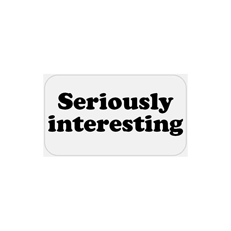 Seriously Interesting - 25 Stickers Pack 2.25 x 1.25 inches