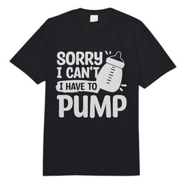 Sorry I Can't I Have to Pump Breastfeeding Mom Breastfeed Comfort Colors Adult Heavyweight T-Shirt