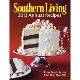 Southern Living 2012 Annual Recipes: Every Single Recipe from 2012 -- over 750!