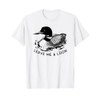 leave me a loon T-Shirt